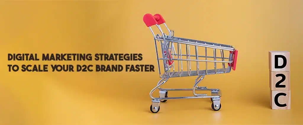 How Digital Marketing Helps Scale D2C Brands Quickly | Pepi Digital