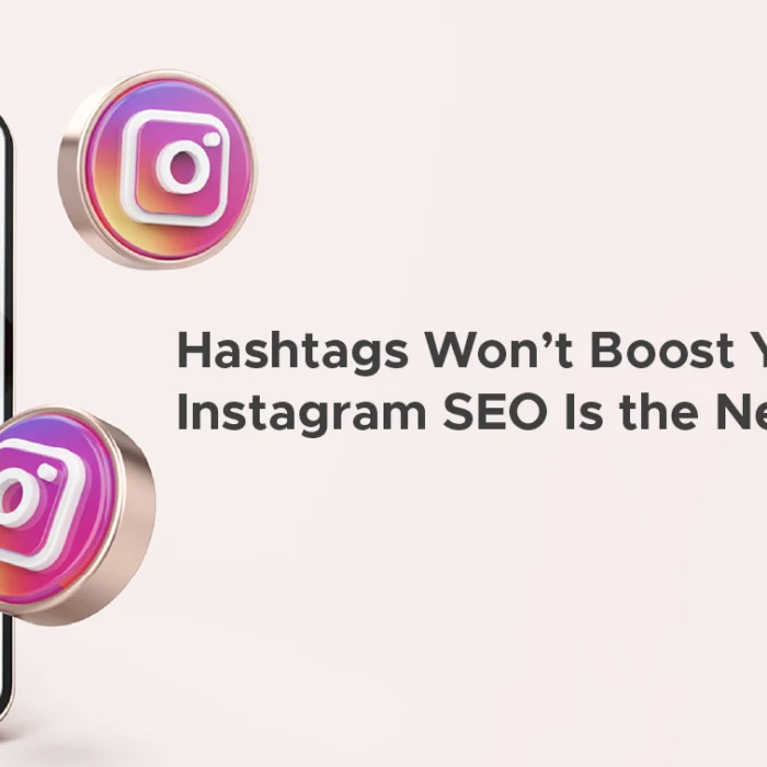 Hashtags Won’t Boost Your Reach Anymore - Instagram SEO Is the New Game in 2025